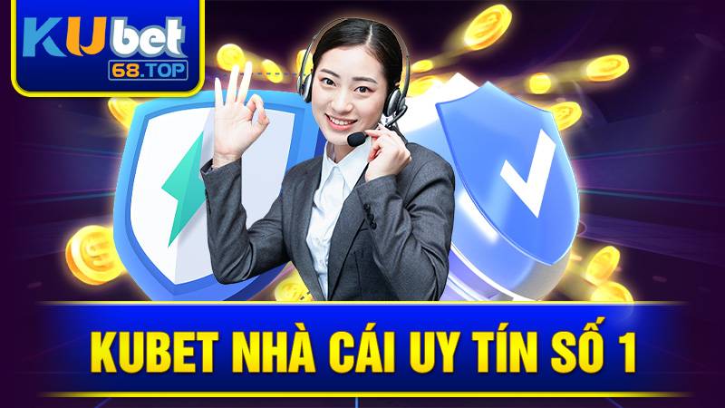 KUBET 34 Kubet nhà cái uy tín số 1